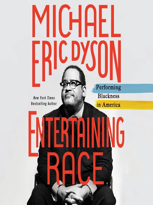 Title details for Entertaining Race by Michael Eric Dyson - Available